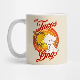 Eat Tacos Pet Dogs Mug